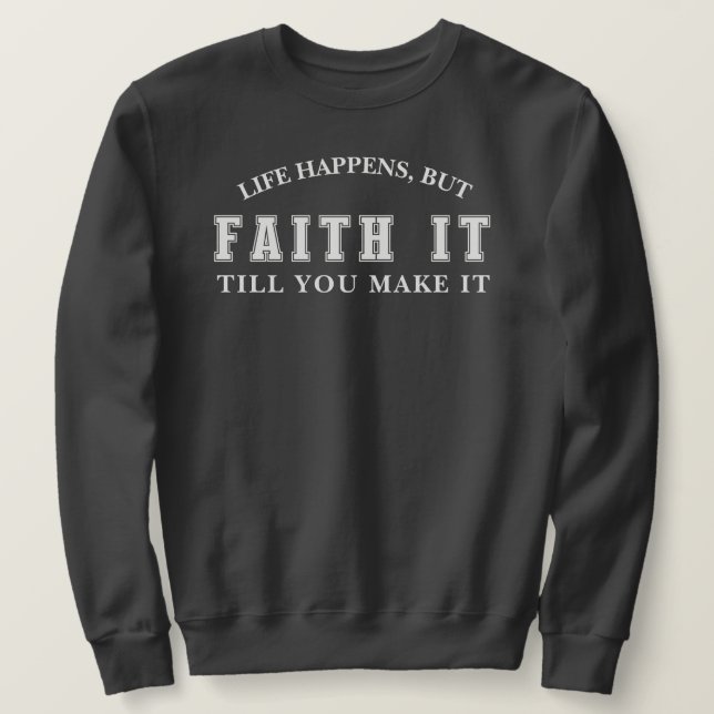 Das Leben passiert, aber Glaube es, bis du es zum  Sweatshirt (Design vorne)