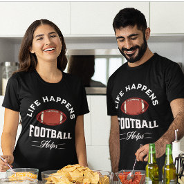 Das Leben passiert Fußball Helps Funny Football T T-Shirt