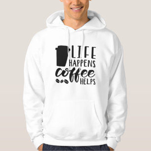 Das Leben passiert Kaffee hilft Hoodie