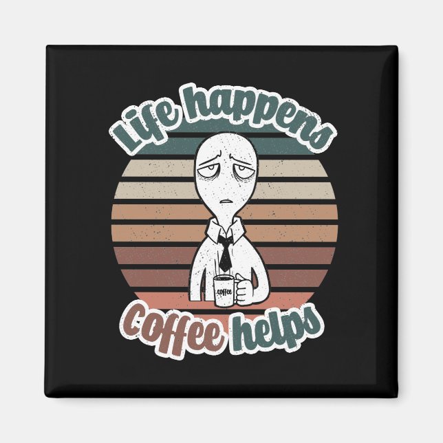 Das Leben passiert mit Kaffee hilft|Das beste Kaff Magnet (Vorne)