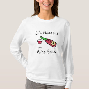 Das Leben passiert, Wein hilft Alkohol Humor T-Shirt