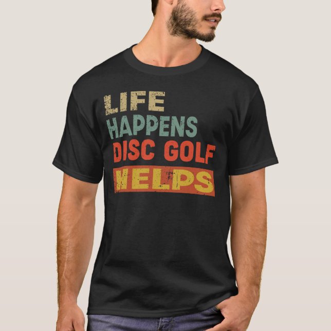Das Leben passiert, wenn Disk Golf hilft Funny Dis T-Shirt (Vorderseite)