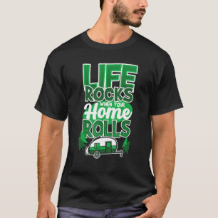 Das Leben rockt, wenn Ihre Zuhause Camping Sprichw T-Shirt