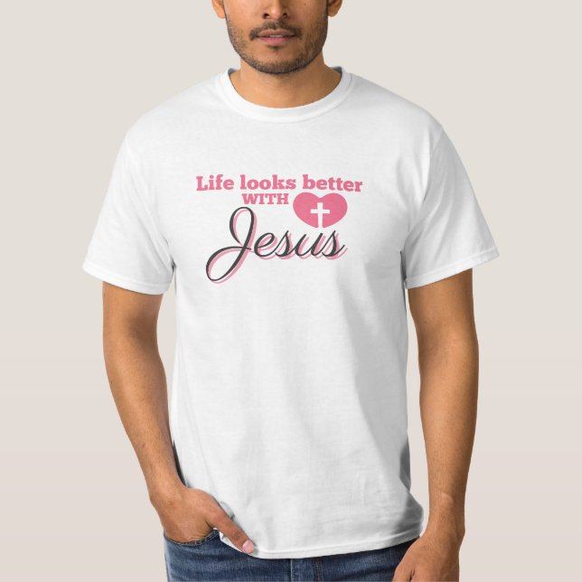 Das Leben sieht mit Jesus besser aus T-Shirt (Vorderseite)