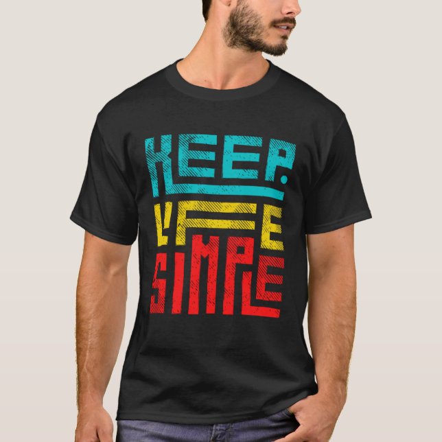 Das Leben simpel halten T-Shirt (Vorderseite)
