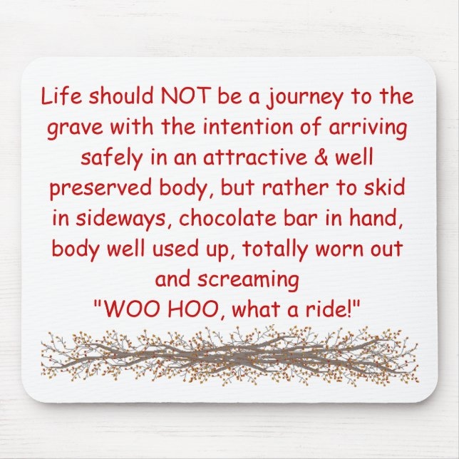 Das Leben sollte NICHT eine Reise zum g sein… Mousepad (Vorne)