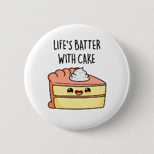 Das Leben spielt mit dem Kuchen-Funny-Cake Pun Button