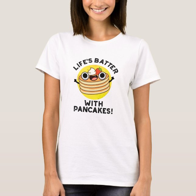 Das Leben spielt mit Pancakes Funny Food Pun T-Shirt (Vorderseite)
