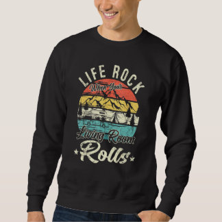 Das Leben stürzt ab, wenn Ihr Wohnzimmer RV-Campin Sweatshirt