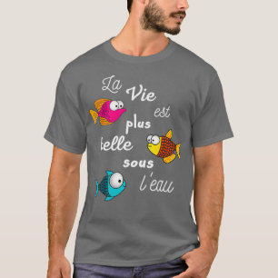 Das Leben unter Wasser ist besser T-Shirt