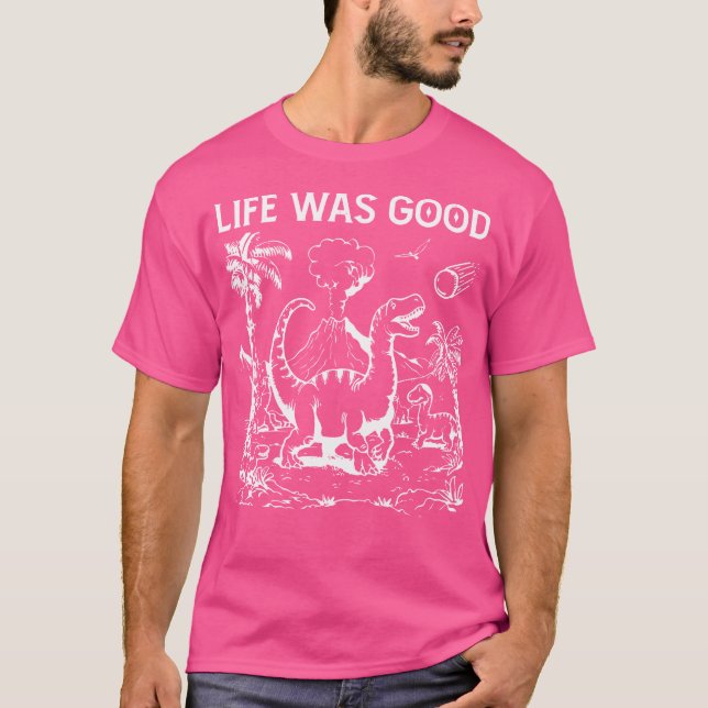 Das Leben war gut Dinosaurier T-Shirt (Vorderseite)