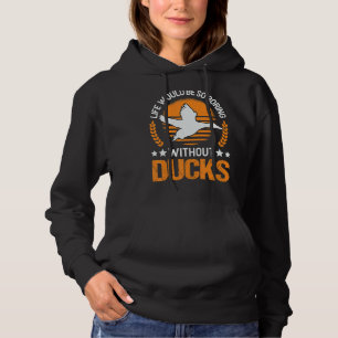 Das Leben wäre so langweilig ohne Enten Hoodie