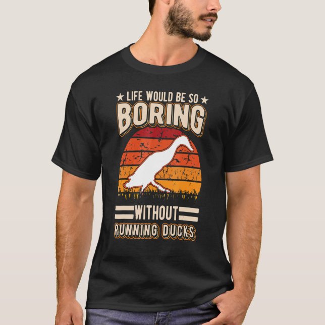 Das Leben wäre so langweilig, ohne Enten laufen zu T-Shirt (Vorderseite)