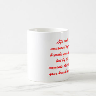 Das Leben wird nicht durch den Atem gemessen, den Kaffeetasse