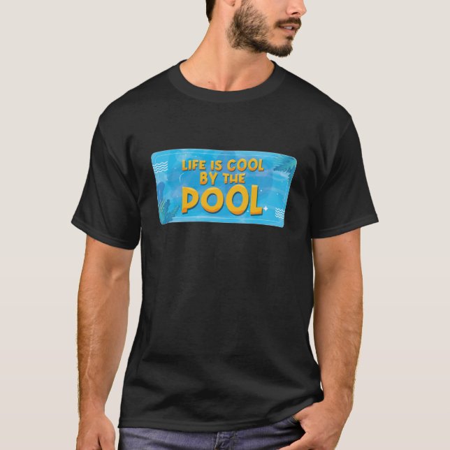 Das Leben wird vom Schwimmbad Cool. T-Shirt (Vorderseite)