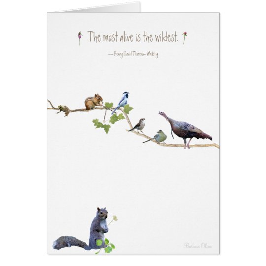 Das lebendigste ist das wildest.~ Henry David Karte