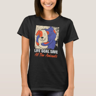 Das Lebensziel Rette allen Tieren, die das Recht d T-Shirt