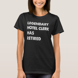 Das Legendary Hotel Clerk wurde renoviert T-Shirt
