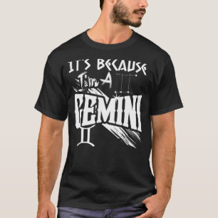 Das liegt daran, dass ich ein Zodiaka-Zwillingssch T-Shirt