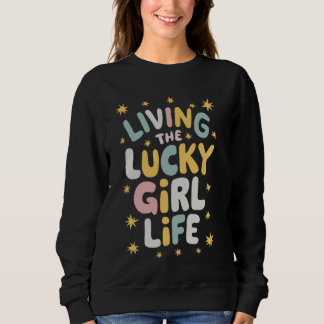 Das Lucky Girl Life Lucky Girl Syndrom Sweatshirt
