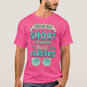 Das lustige Leben ist zu Kurz, um eine hässliche B T-Shirt