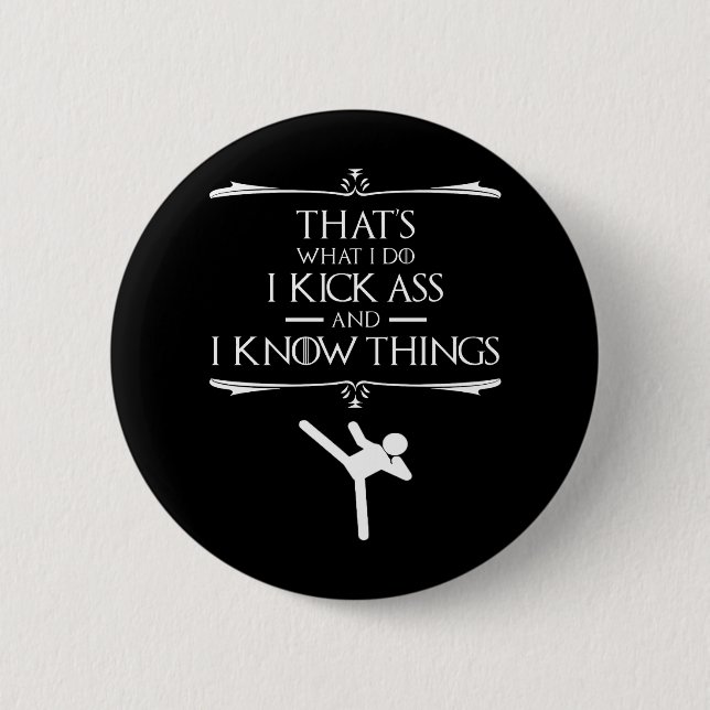 Das mache ich - ich kick-ass und ich kenne Dinge Button (Vorderseite)
