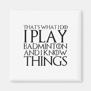 Das mache ich, wenn ich Badminton spiele und ich w Magnet