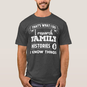 Das mache ich, wenn ich Familiengeschichten recher T-Shirt