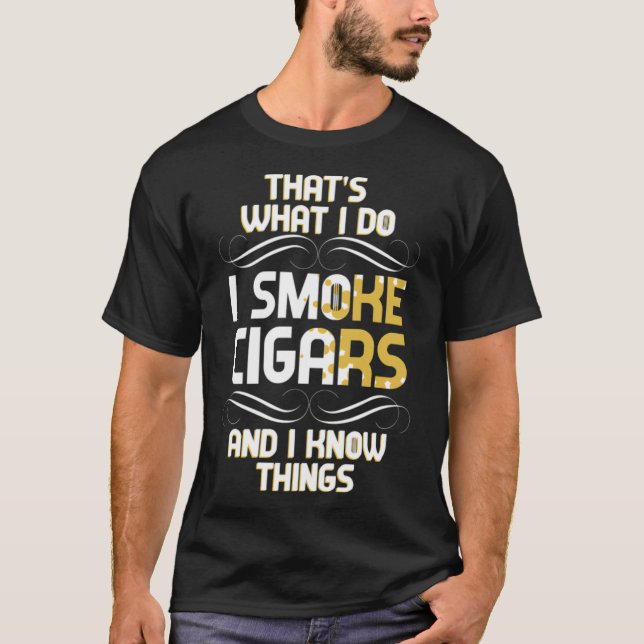 Das mache ich, wenn ich Zigarren rauche, und ich k T-Shirt (Vorderseite)