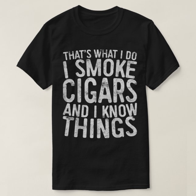 Das mache ich, wenn ich Zigarren rauche, und ich k T-Shirt (Design vorne)