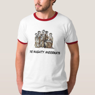 DAS MÄCHTIGE MEERKATS T-Shirt