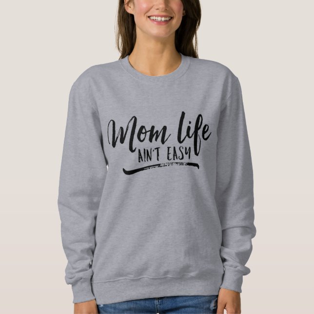 Das Mama-Leben ist nicht einfaches Sweatshirt (Vorderseite)