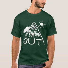Das Mountain's Out - Wählen Sie Ihre Farbe! T-Shirt