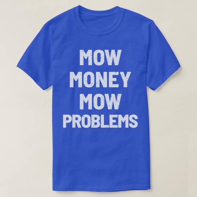 Das Mow Money Mow hat Probleme mit der Sequel T-Shirt (Design vorne)