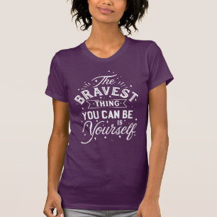 Das Mutigste, was man sein kann, ist der eigene T  T-Shirt