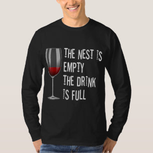 Das Nest ist leer, das Getränk ist Wein Glas Gif T-Shirt