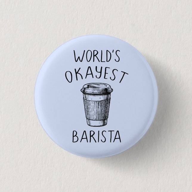 Das Okayest Barista - Flair-Button-Knopf der Welt Button (Vorderseite)