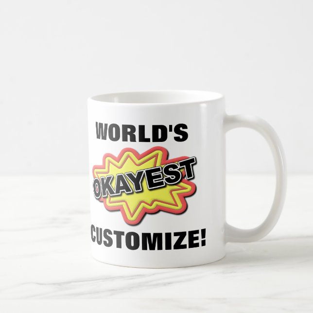 Das Okayest der kundengerechte Welt lustige Tasse (Rechts)