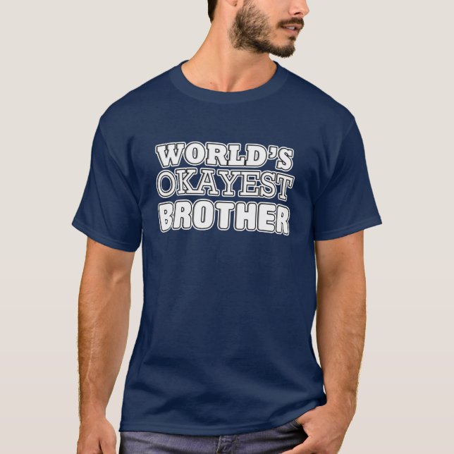 Das Okayest der Welt Bruder-Shirt T-Shirt (Vorderseite)