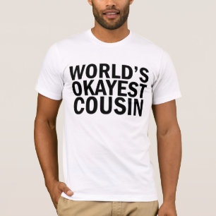 Das Okayest der Welt Cousin-T - Shirt