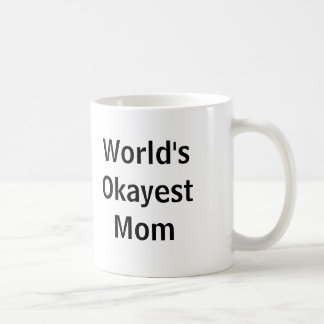 Das Okayest der Welt Mama Kaffeetasse