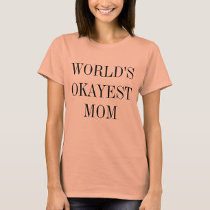 Das Okayest der Welt Mama-Shirt T-Shirt