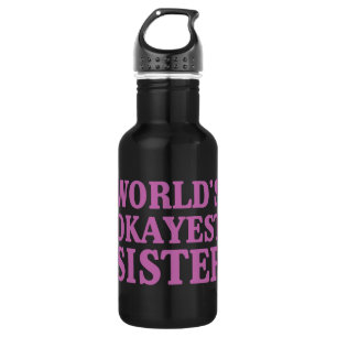 Das Okayest der Welt Schwester Edelstahlflasche