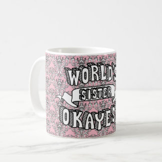 Das Okayest der Welt Schwester-lustiger Kaffeetasse