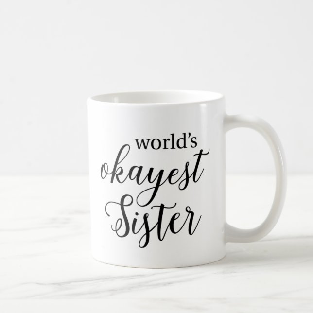 Das Okayest der Welt Schwester-Tasse Kaffeetasse (Rechts)