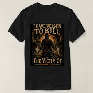 Das Opfer Von - Ich habe Ungeziefer zu töten T-Shirt