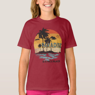 Das Paradies ist ein schöner Ort T-Shirt