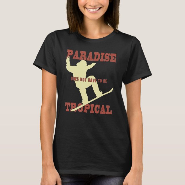 Das Paradies muss kein tropischer Wintersport sein T-Shirt (Vorderseite)