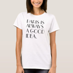 Das Paris der Frauen ist immer eine gute Idee T-Shirt