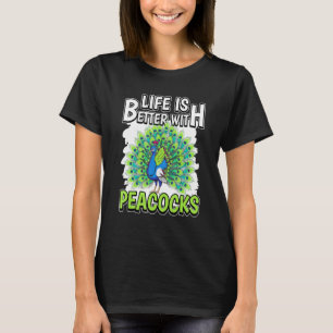 Das Pfauenratschläfsleben ist mit Pfauen besser T-Shirt